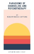 Paradigms of Counseling and Psychotherapy - Robert Rocco Cottone