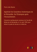 Cover-Bild zum Titel 'Apprécier les Caractères Anatomiques de la Péricardite. De l'Éclampsie après l'Accouchement.' von 'Pierre-Jules Reynes'
