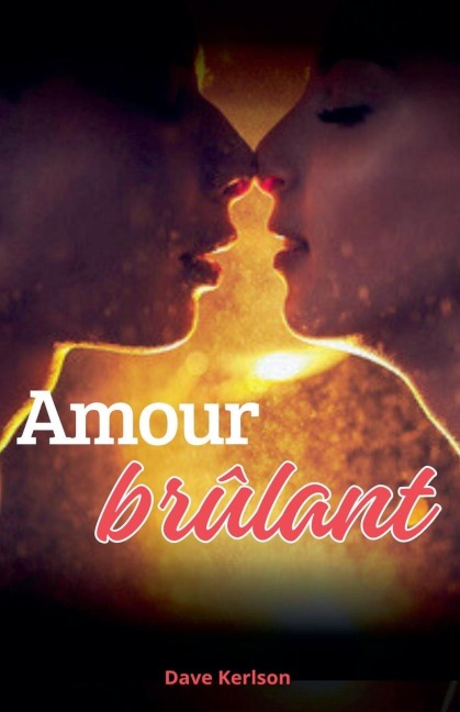 Amour brûlant - Dave Kerlson