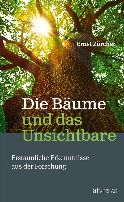 Die Bäume und das Unsichtbare - Ernst Zürcher