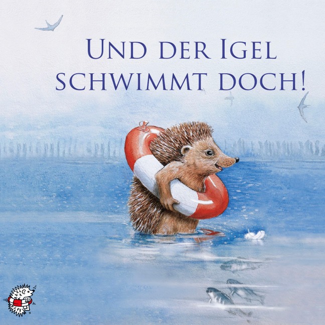 Und der Igel schwimmt doch! - Ute Kleeberg