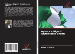 Cover-Bild zum Titel 'Wybory w Nigerii: Wspó¿czesna analiza' von 'Adeolu Durotoye'