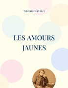Cover-Bild zum Titel 'Les Amours jaunes' von 'Tristan Corbière'