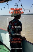 Cover-Bild zum Titel 'Perdersi. L'uomo senza ambiente' von 'Franco La Cecla'
