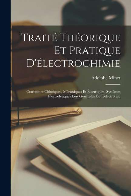 Traité Théorique Et Pratique D'électrochimie - Adolphe Minet