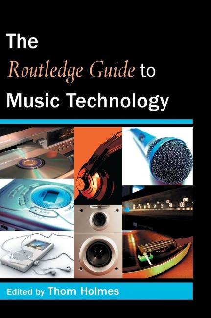 The Routledge Guide to Music Technology - Thom Holmes