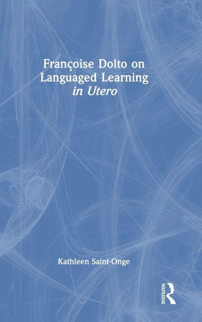 Françoise Dolto on Languaged Learning in Utero - Kathleen Saint-Onge