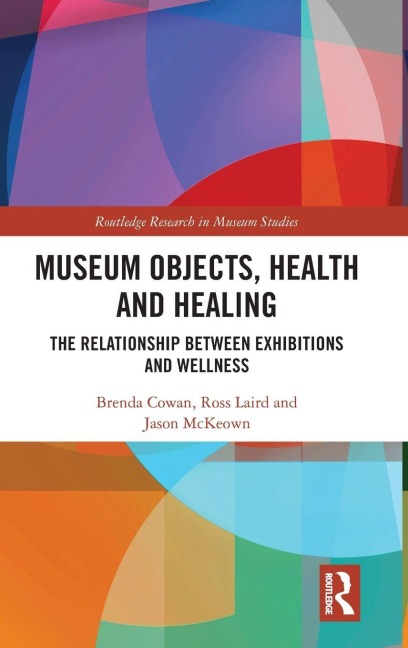 Museum Objects, Health and Healing - Brenda Cowan, Ross Laird, Jason McKeown