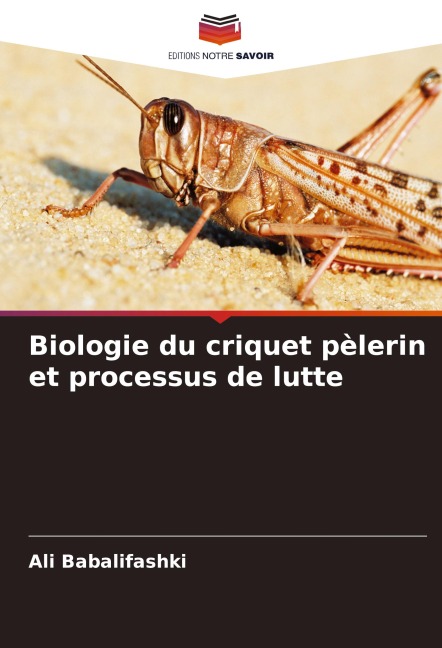 Biologie du criquet pèlerin et processus de lutte - Ali Babalifashki