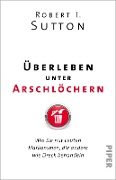 Überleben unter Arschlöchern - Robert I. Sutton