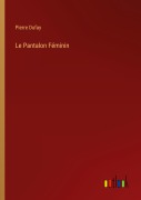 Cover-Bild zum Titel 'Le Pantalon Féminin' von 'Pierre Dufay'