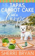 Cover-Bild zum Titel 'Tapas, Carrot Cake and a Corpse' von 'Sherri Bryan'