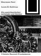 Cover-Bild zum Titel 'Lewis H. Sullivan, ein amerikanischer Architekt und Denker' von 'Sherman Paul'
