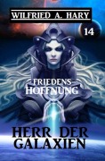 Cover-Bild zum Titel 'Herr der Galaxien 14 - Friedenshoffnung' von 'Wilfried A. Hary'