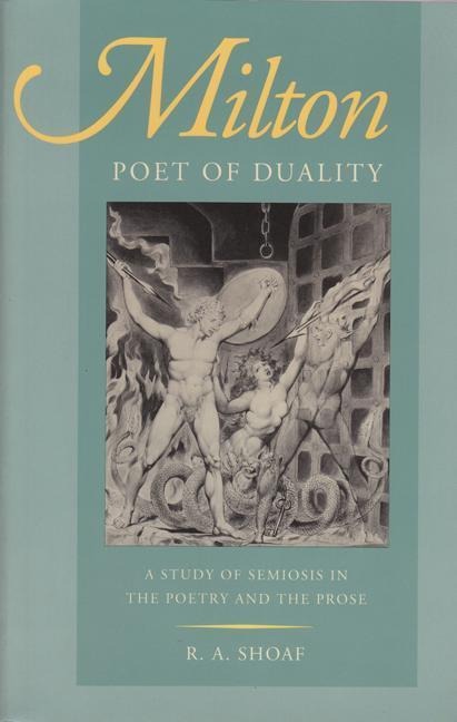 Milton, Poet of Duality - R A Shoaf