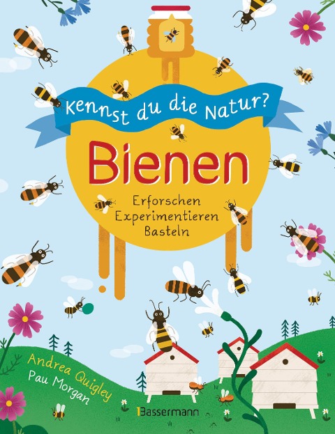 Kennst du die Natur? - Bienen. Das Aktiv- und Wissensbuch für Kinder ab 7 Jahren - Andrea Quigley