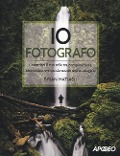 Cover-Bild zum Titel 'Io fotografo. Costruisci il tuo stile tra composizione, elaborazione e condivisione dell'immagine' von 'Brian Matiash'