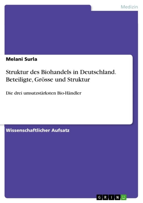 Struktur des Biohandels in Deutschland. Beteiligte, Grösse und Struktur - Melani Surla
