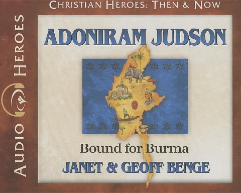 Adoniram Judson: Bound for Burma - Janet Benge, Geoff Benge