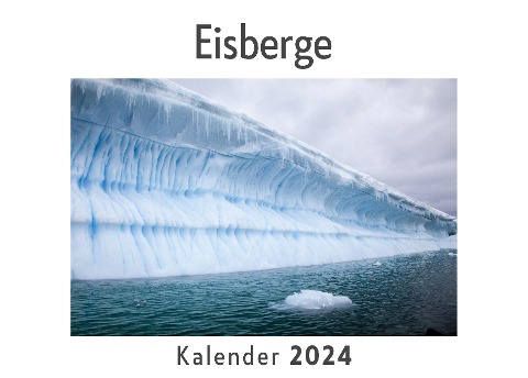 Eisberge (Wandkalender 2024, Kalender DIN A4 quer, Monatskalender im Querformat mit Kalendarium, Das perfekte Geschenk) - Anna Müller
