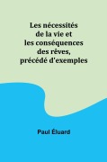 Cover-Bild zum Titel 'Les nécessités de la vie et les conséquences des rêves, précédé d'exemples' von 'Paul Éluard'