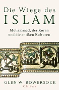 Die Wiege des Islam - Glen W. Bowersock