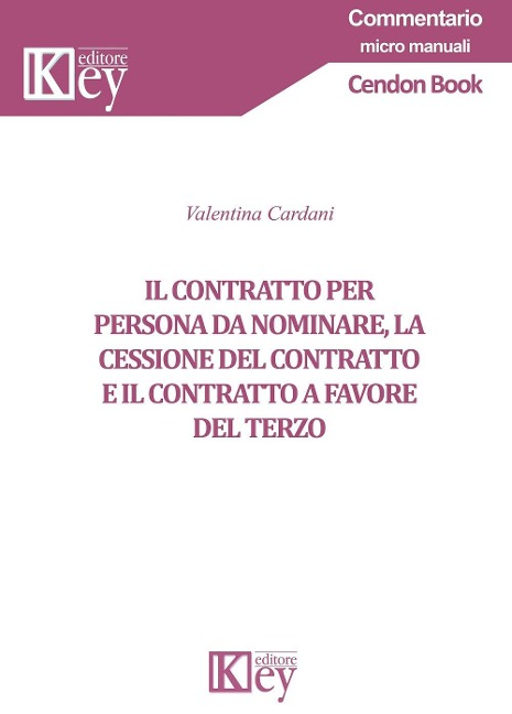 Il contratto per persona da nominare, la cessione del contratto e il contratto a favore del terzo - Valentina Cardani