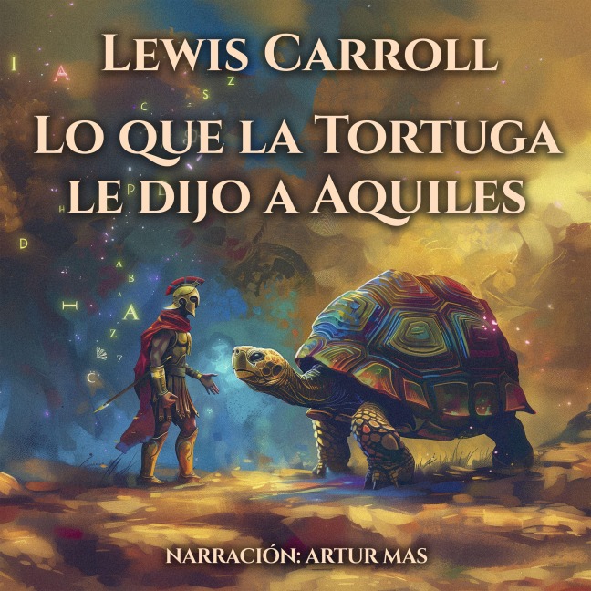 Lo Que la Tortuga Le Dijo a Aquiles - Lewis Carroll