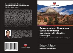 Cover-Bild zum Titel 'Ressources en fibres non conventionnelles provenant de plantes sauvages' von 'Mahmoud A. Zahran, Yasser A. El-Amier, Ghada A. Alghanoudi'