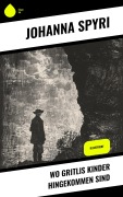 Cover-Bild zum Titel 'Wo Gritlis Kinder hingekommen sind' von 'Johanna Spyri'