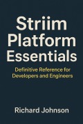 Cover-Bild zum Titel 'Striim Platform Essentials' von 'Richard Johnson'
