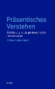 Cover-Bild zum Titel 'Präsentisches Verstehen' von 'Volker Schürmann'