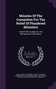 Cover-Bild zum Titel 'Minutes Of The Committee For The Relief Of Plundered Ministers' von ''