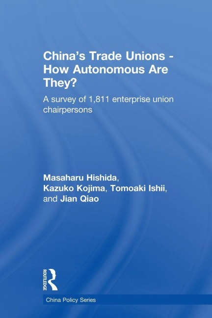 China's Trade Unions - How Autonomous Are They? - Masaharu Hishida, Kazuko Kojima, Tomoaki Ishii