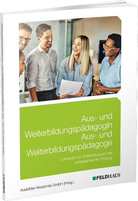 Aus- und Weiterbildungspädagogin/Aus- und Weiterbildungspädagoge - Ausbilder-Akademie GmbH (Hrsg.