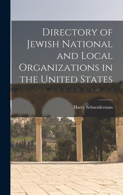 Directory of Jewish National and Local Organizations in the United States - Harry Schneiderman