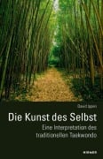 Cover-Bild zum Titel 'Die Kunst des Selbst - Eine Interpretation des traditionellen Taekwondo' von 'David Ippen'