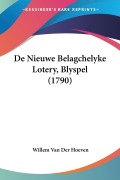 De Nieuwe Belagchelyke Lotery, Blyspel (1790) - Willem Van Der Hoeven