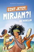 Cover-Bild zum Titel 'Echt jetzt, Mirjam?! - Die Rebellin' von 'Susanne Ospelkaus'