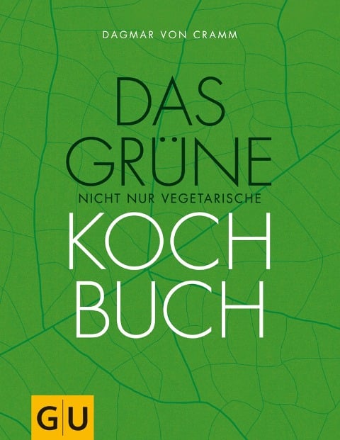 Das grüne nicht nur vegetarische Kochbuch - Dagmar Von Cramm