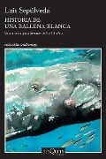 Cover-Bild zum Titel 'Historia de Una Ballena Blanca' von 'Luis Sepúlveda'