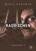 Cover-Bild zum Titel 'Radieschen von unten' von 'Marie Kastner'