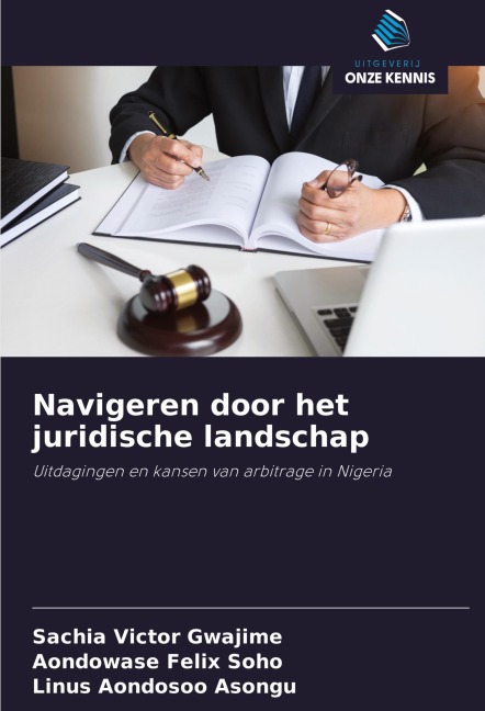 Navigeren door het juridische landschap - Sachia Victor Gwajime, Aondowase Felix Soho, Linus Aondosoo Asongu