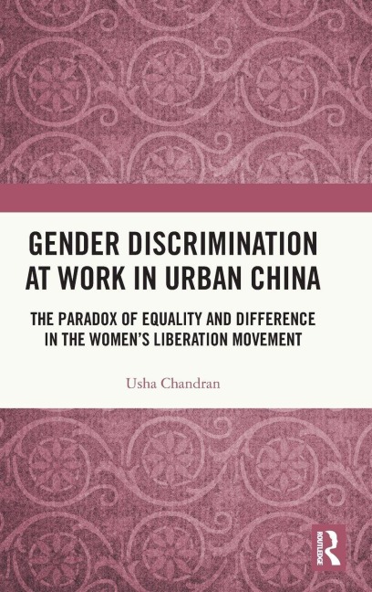 Gender Discrimination at Work in Urban China - Usha Chandran