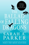 Cover-Bild zum Titel 'The Ballad of Falling Dragons (Deluxe Limited Edition)' von 'Sarah A. Parker'