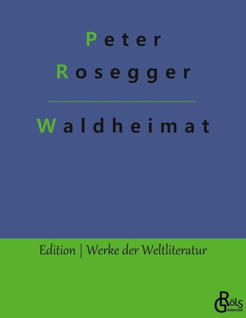 Waldheimat - Peter Rosegger
