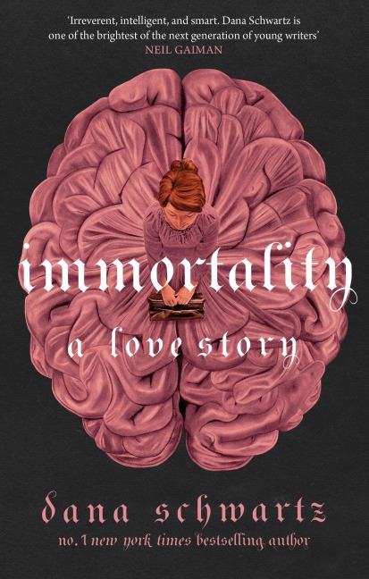 Immortality: A Love Story - Dana Schwartz