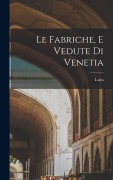 Cover-Bild zum Titel 'Le fabriche, e vedute di Venetia' von 'Luca Carlevaris'