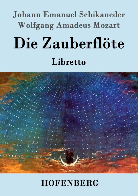 Die Zauberflöte - Johann Emanuel Schikaneder, Wolfgang Amadeus Mozart