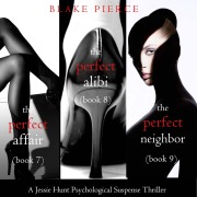 Cover-Bild zum Titel 'Jessie Hunt Psychological Suspense Bundle: The Perfect Affair (#7), The Perfect Alibi (#8) and The Perfect Neighbor (#9)' von 'Blake Pierce'